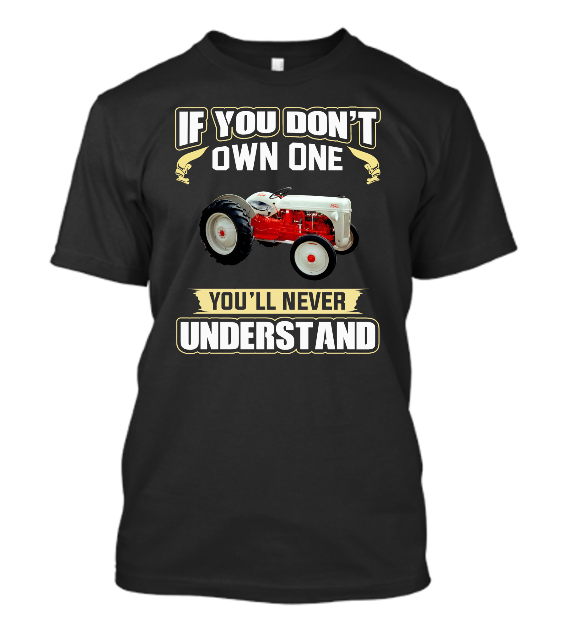 If You Don't Own One You'll Never Understand F8NN Tractor T-Shirt