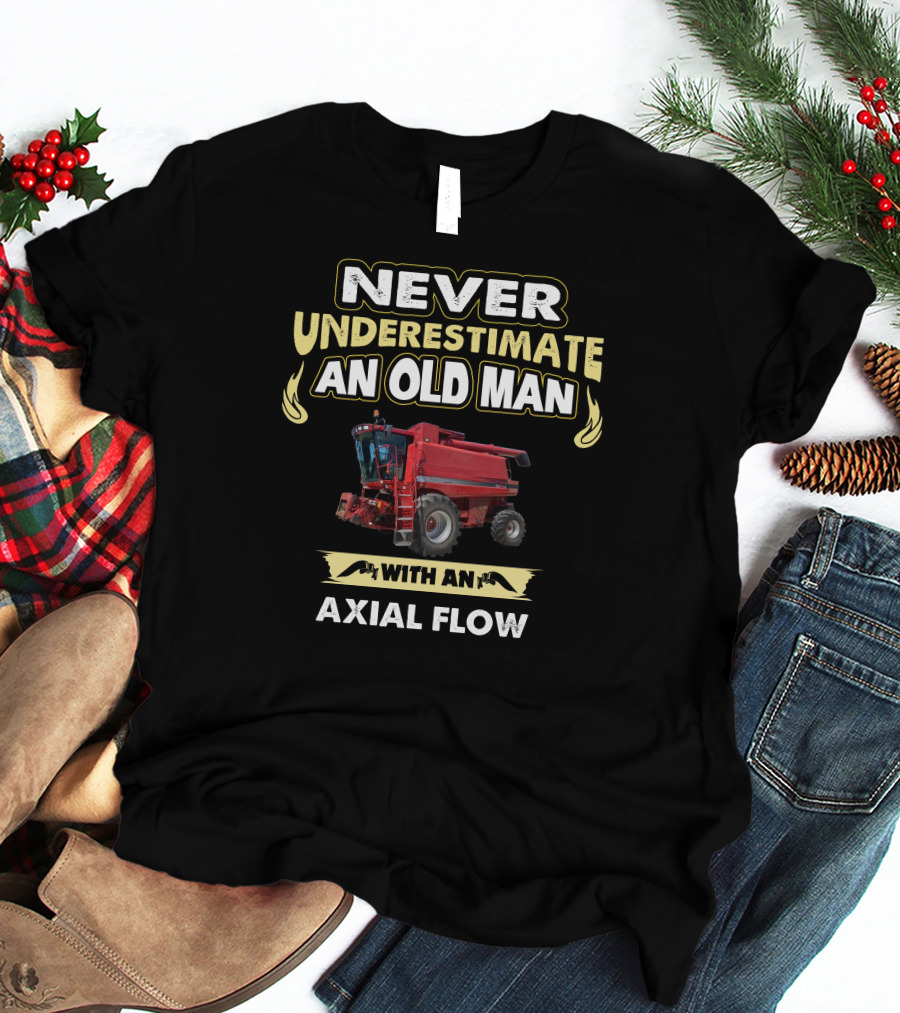 Never Underestimate An Old Man With An Axial Flow 2388 T-Shirt