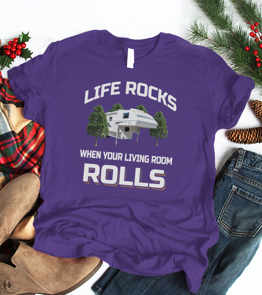 LIFE ROCKS WHEN YOUR LIVING ROOM ROLLS NORTHERN LITE CAMPER T-Shirt
