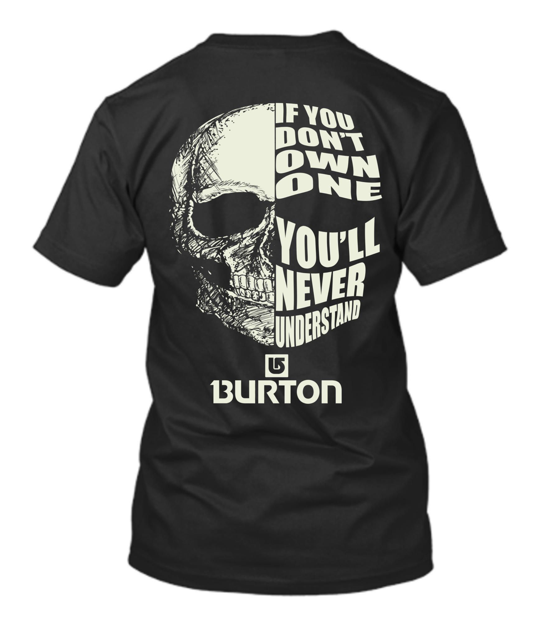 Burton Snowboards If You Don't Own One You'll Never Understand Skull T-Shirt
