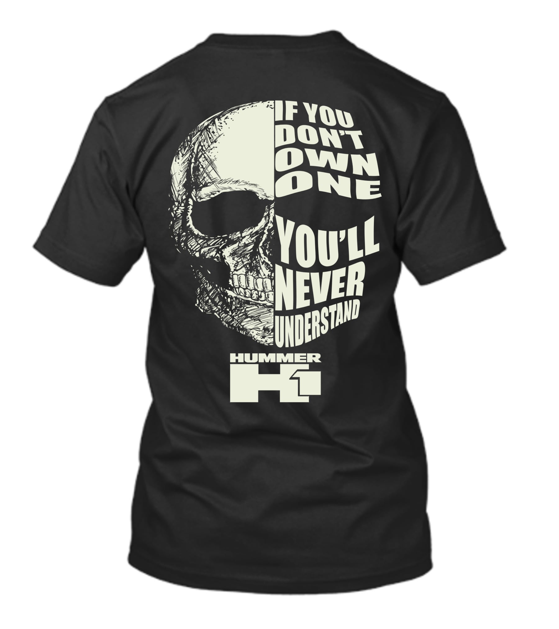 If You Don't Own One You'll Never Understand Hummer H1 Skull T-Shirt