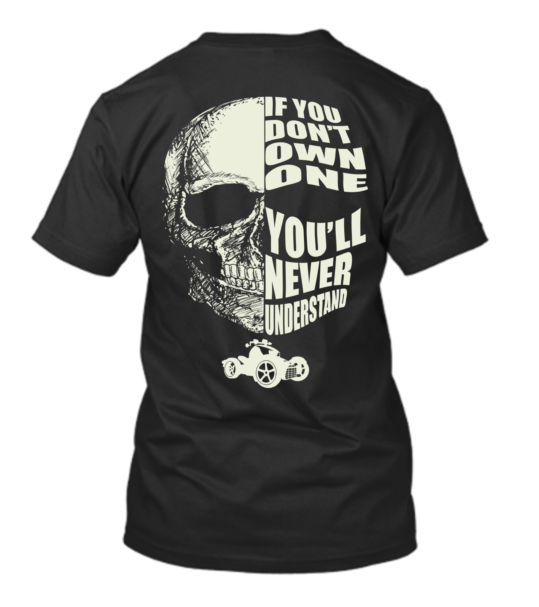 Can Am Ryker If You Don't Own One You'll Never Understand T-Shirt
