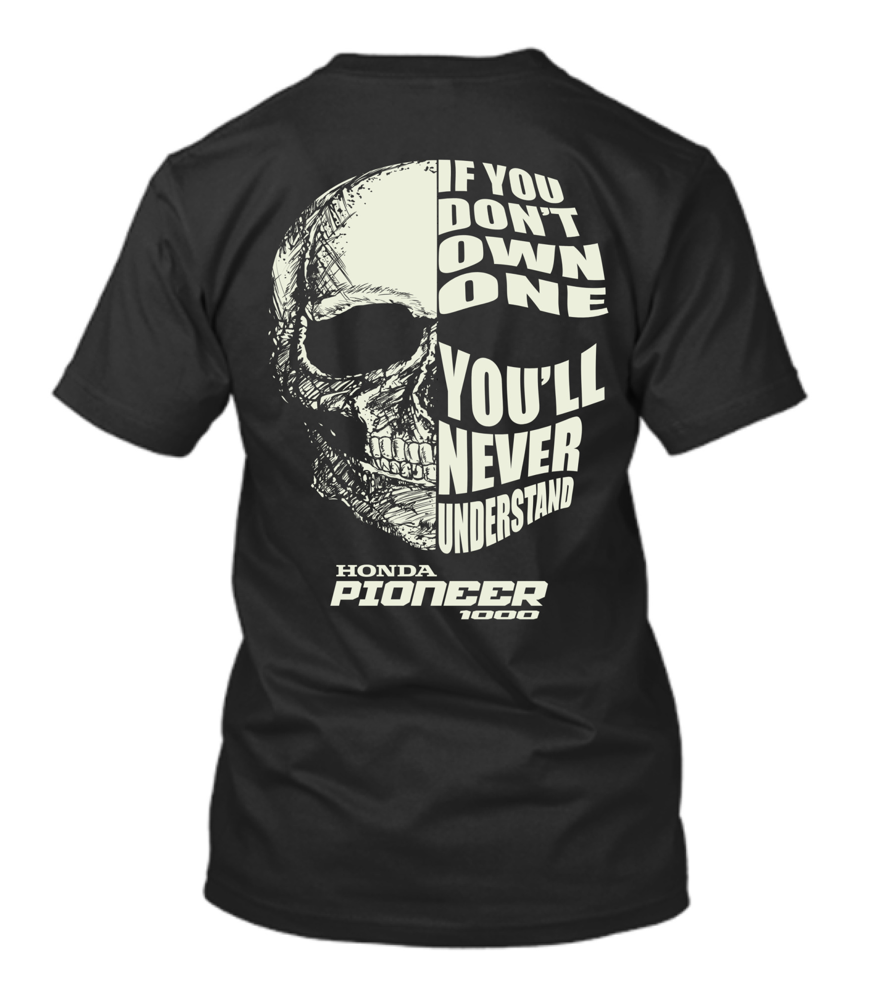 If You Don't Own One You'll Never Understand Honda Pioneer 1000 Skull T-Shirt