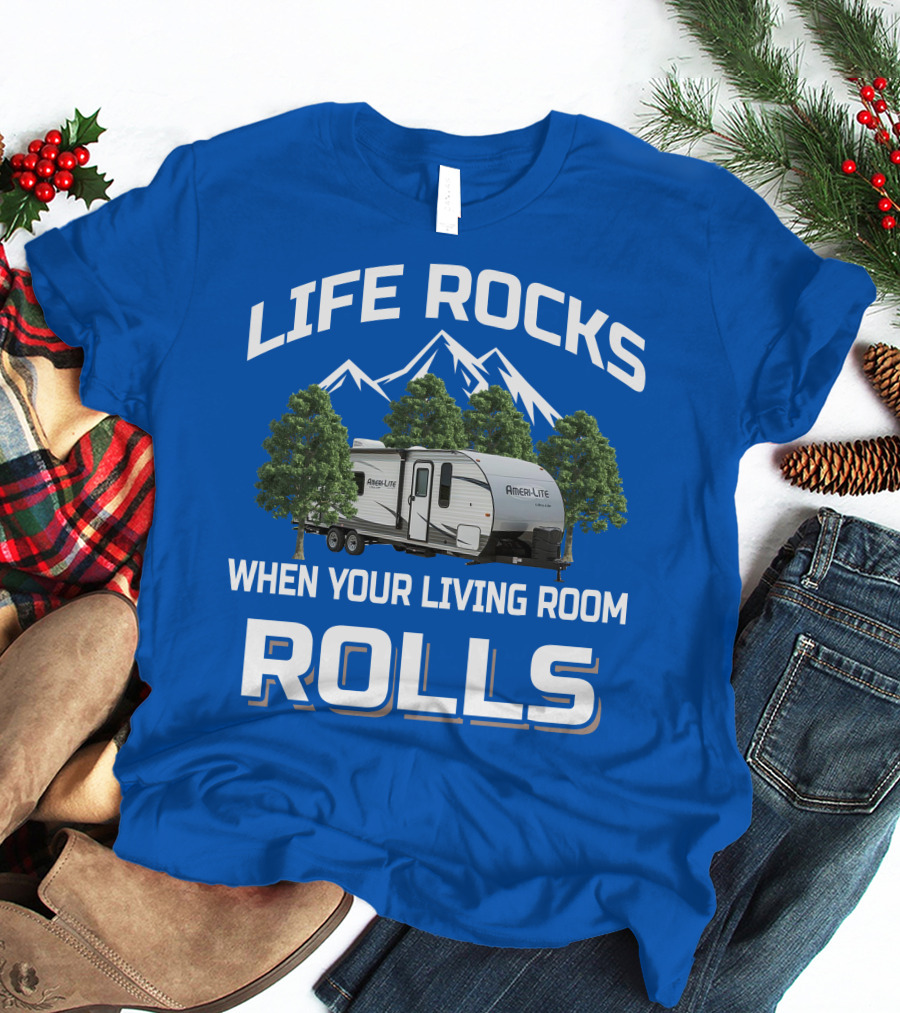 Life Rocks When Your Living Room Rolls Gulf Stream Ameri Lite Travel Trailer T-Shirt