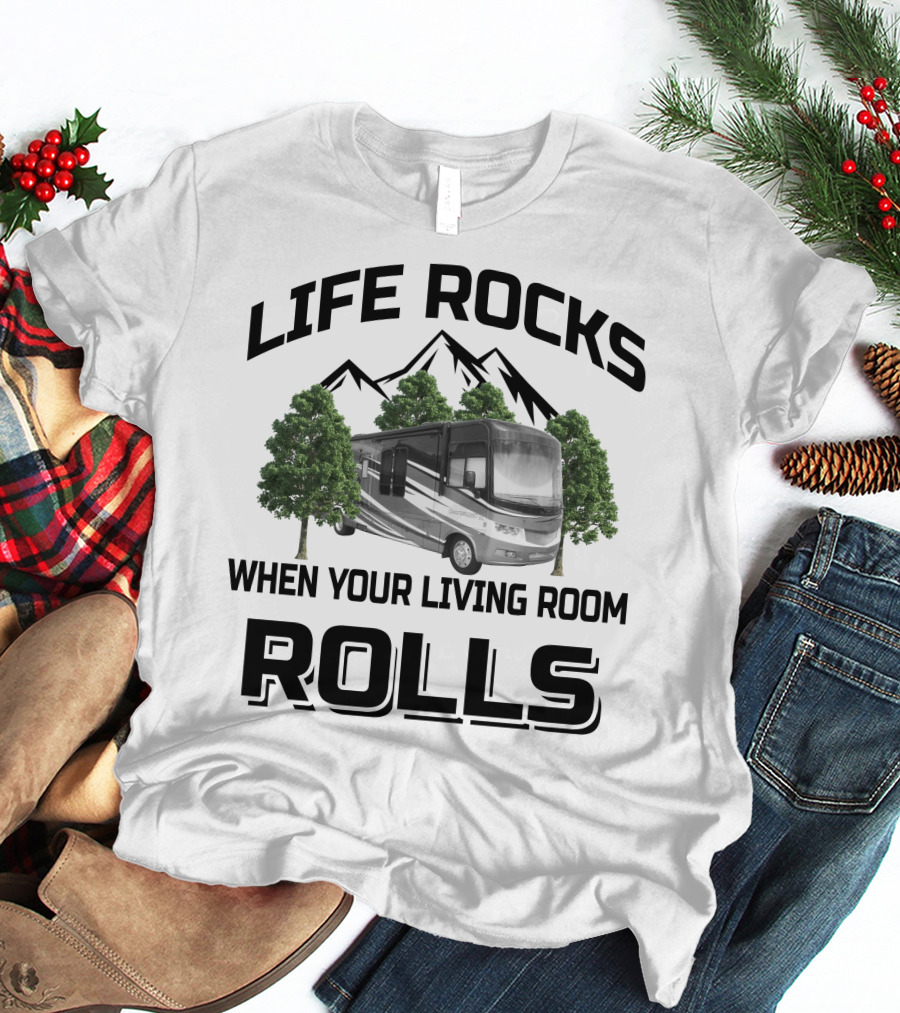 Life Rocks When Your Living Room Rolls Georgetown RV T-Shirt
