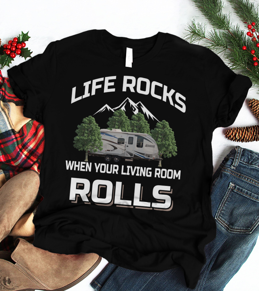 Lance Travel Trailer Life Rocks When Your Living Room Rolls T-Shirt
