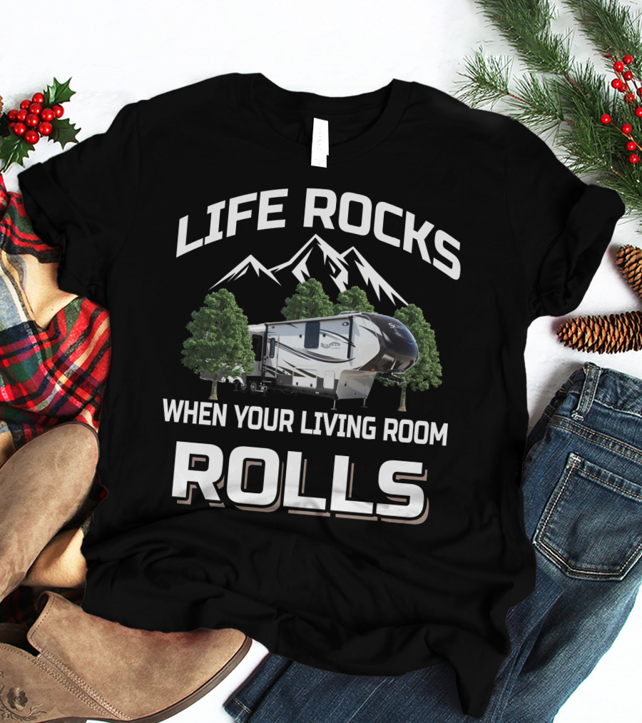 LIFE ROCKS WHEN YOUR LIVING ROOM ROLLS Grand Design Solitude 365DEN T-Shirt