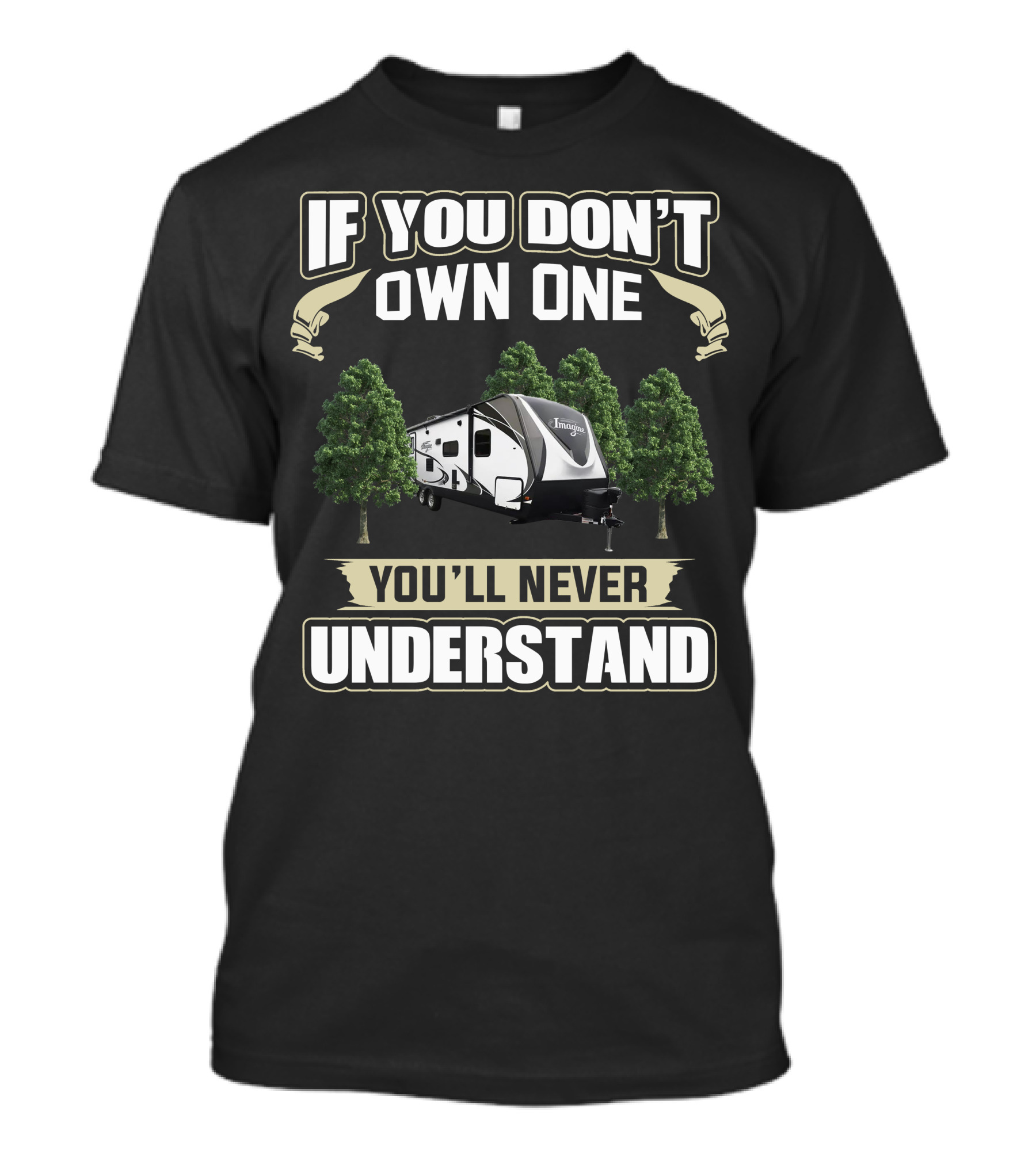 If You Don't Own One You'll Never Understand Grand Design Imagine 2600RB T-Shirt