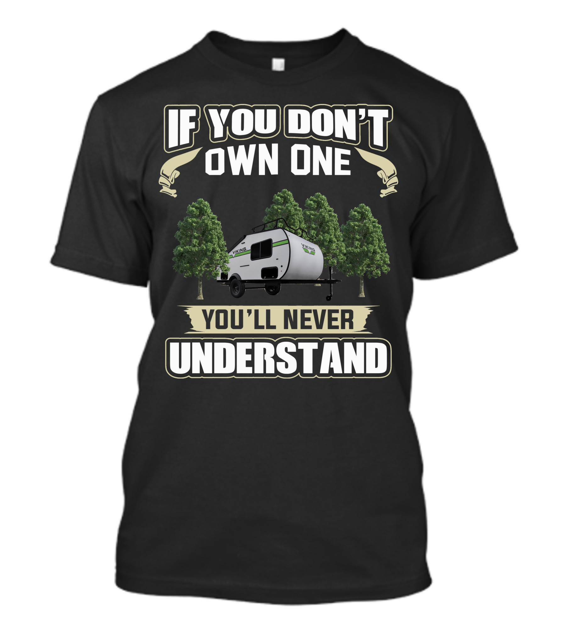If You Don't Own One Coachmen Viking Camper You'll Never Understand T-Shirt