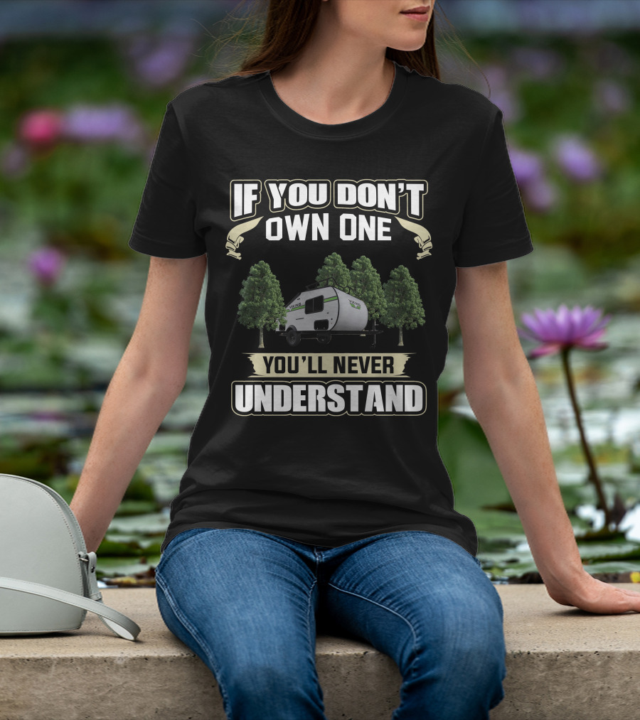 If You Don't Own One Coachmen Viking Camper You'll Never Understand T-Shirt