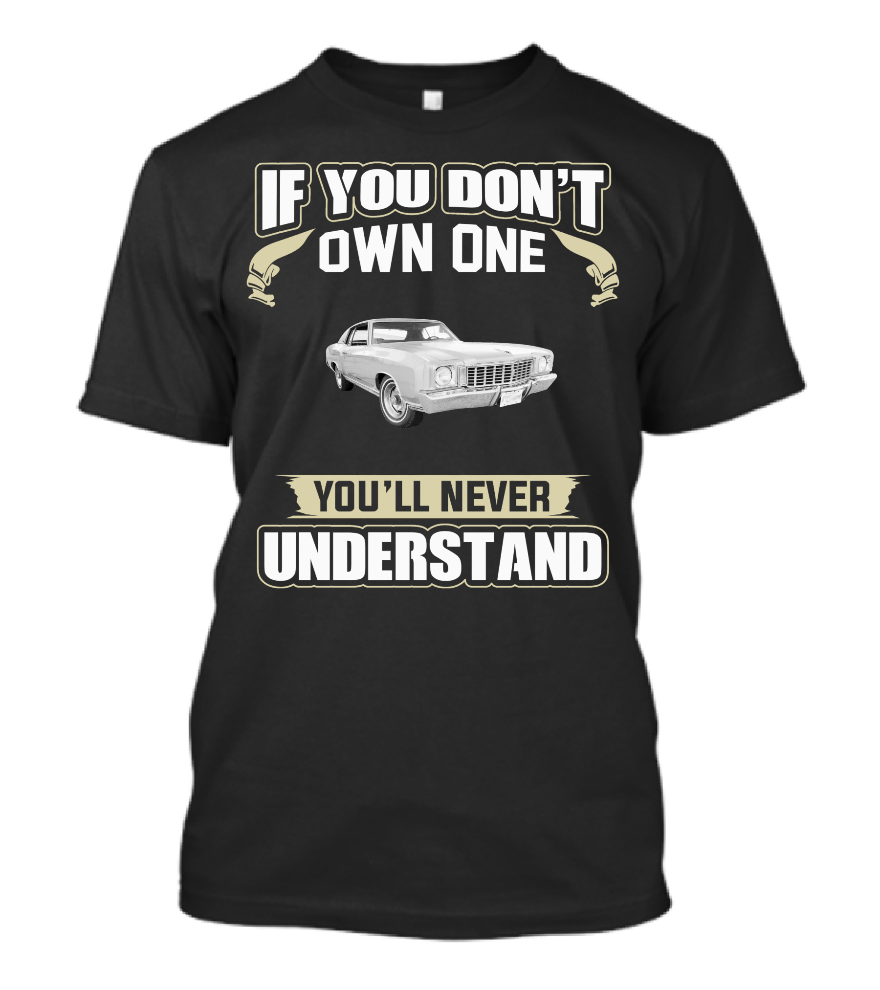 1972 Monte Carlo If You Don't Own One You'll Never Understand T-Shirt