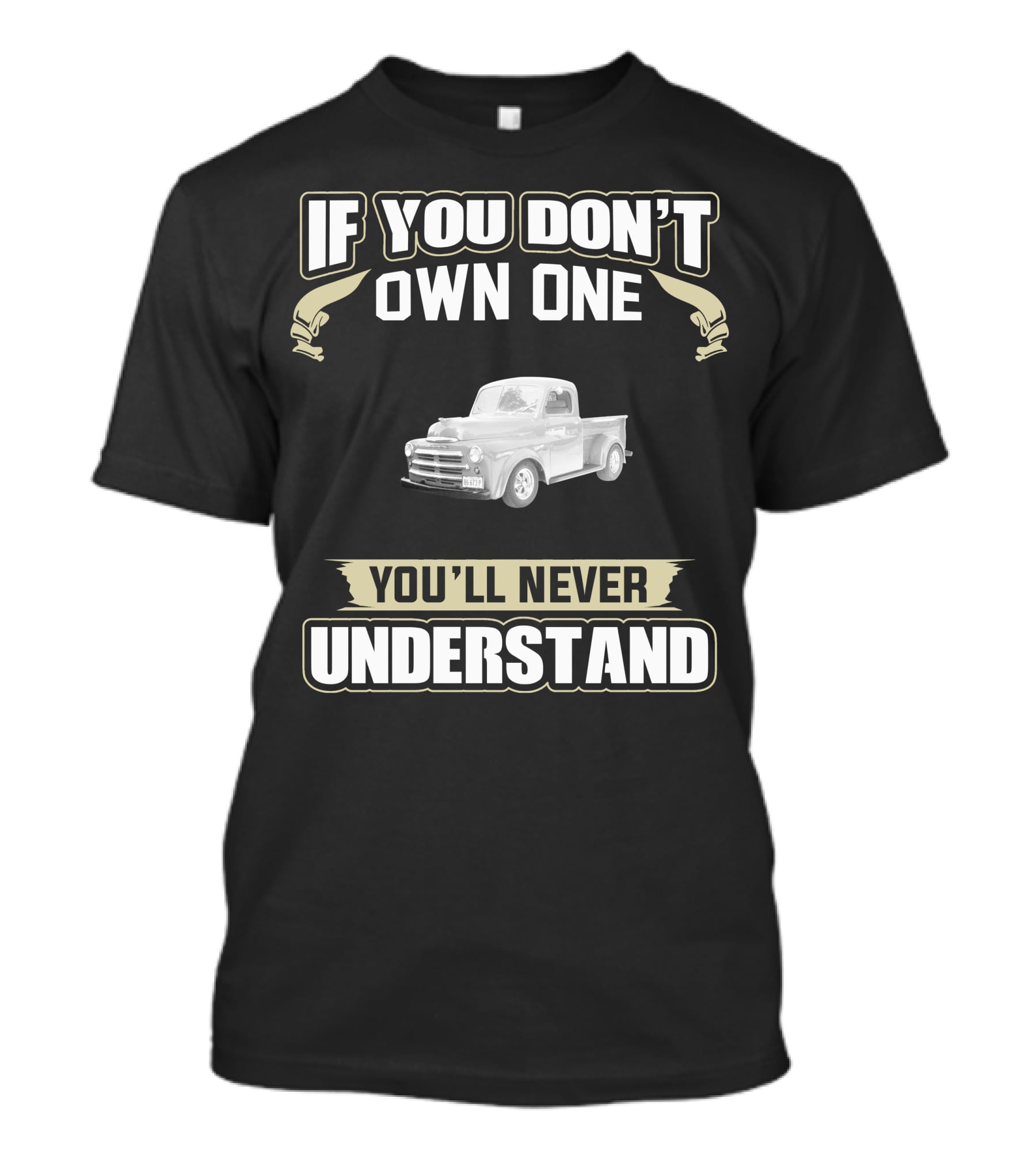 If You Don't Own One 1948 Dodge B1D You'll Never Understand T-Shirt