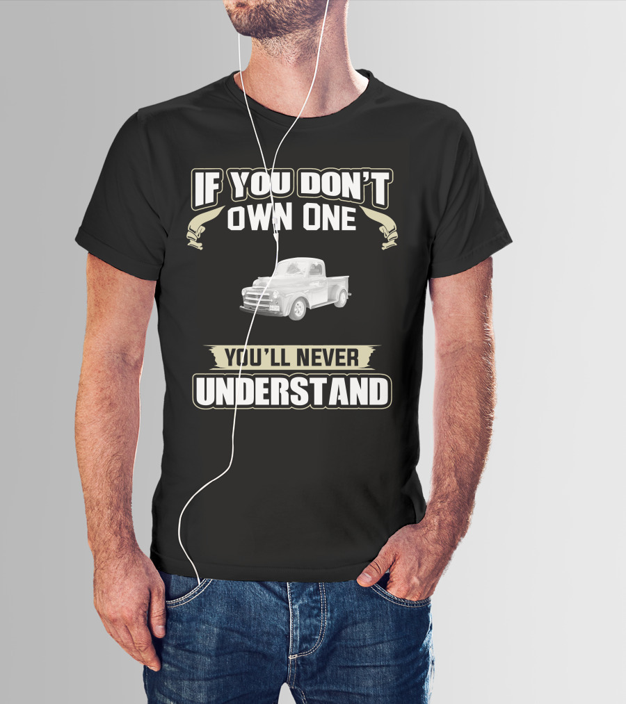 If You Don't Own One 1948 Dodge B1D You'll Never Understand T-Shirt