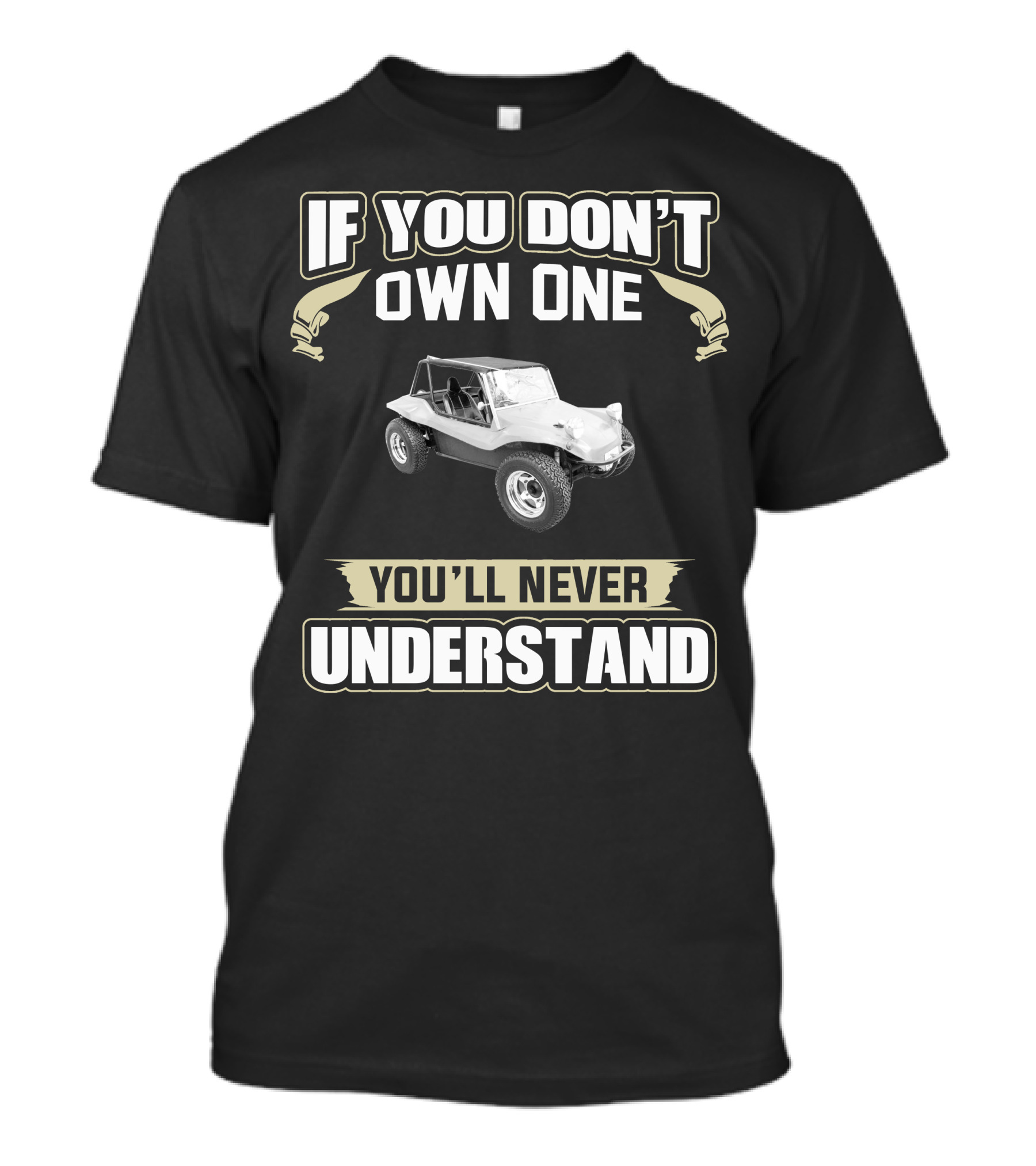 1963 VW Dune Buggy If You Don't Own One You'll Never Understand T-Shirt