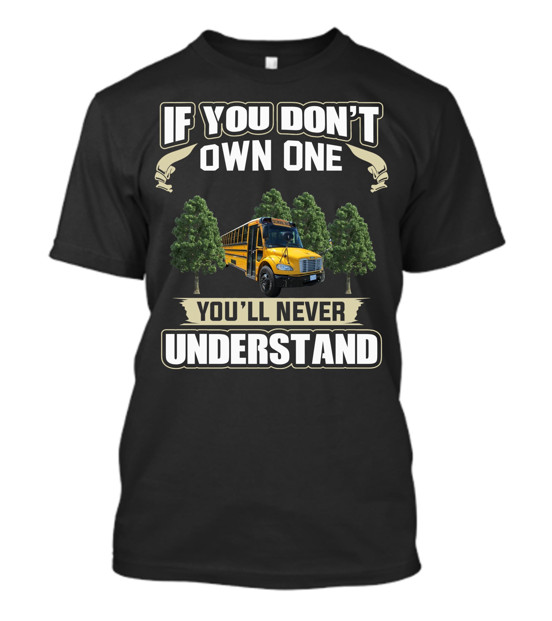 If You Don't Own One You'll Never Understand School Buses T-Shirt