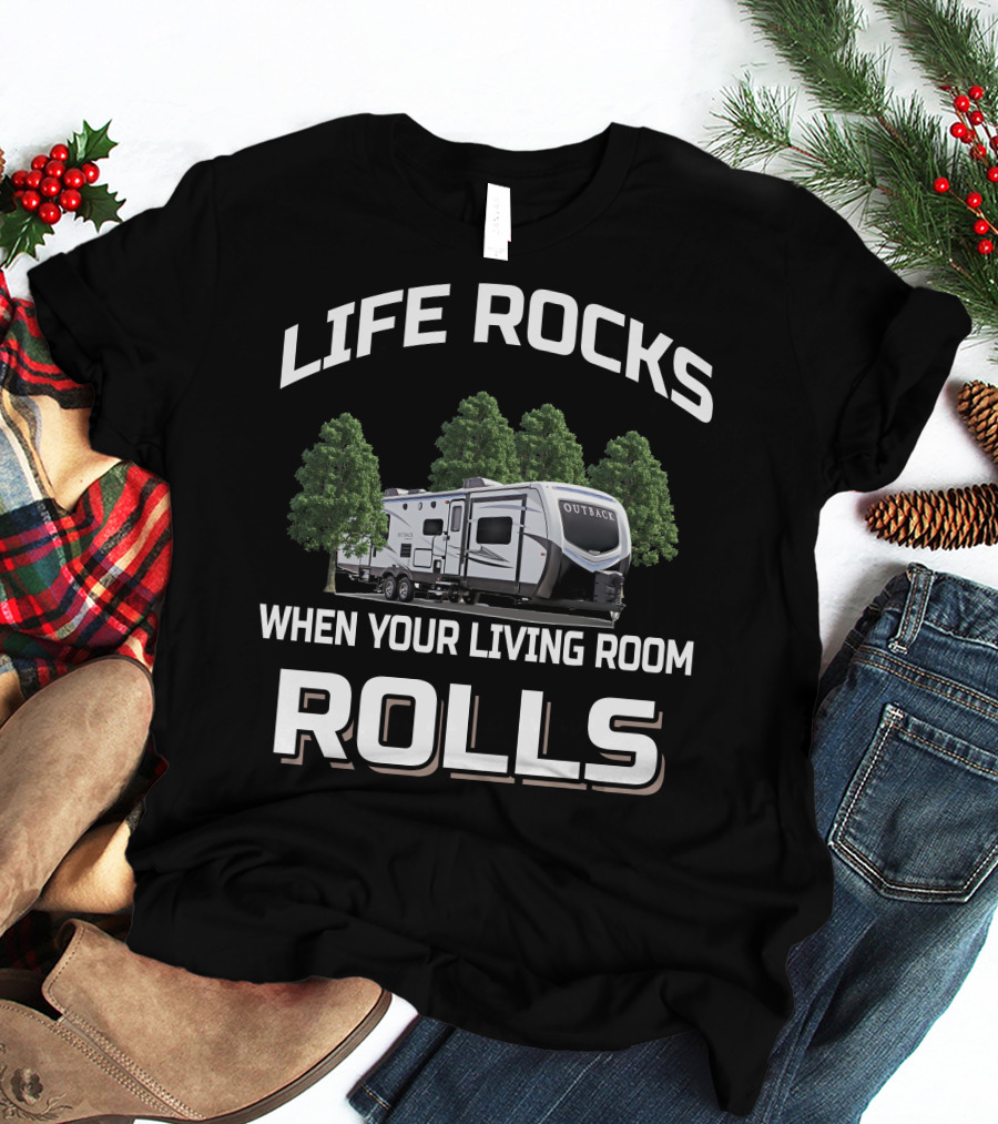 LIFE ROCKS WHEN YOUR LIVING ROOM ROLLS Keystone Outback 330RL T-Shirt