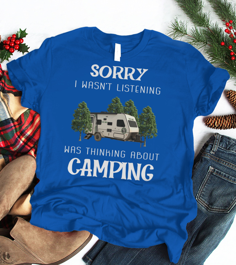 Sorry I Wasn't Listening Was Thinking About Camping No Boundaries RV NOBO T-Shirt