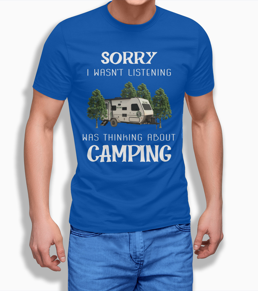 Sorry I Wasn't Listening Was Thinking About Camping No Boundaries RV NOBO T-Shirt