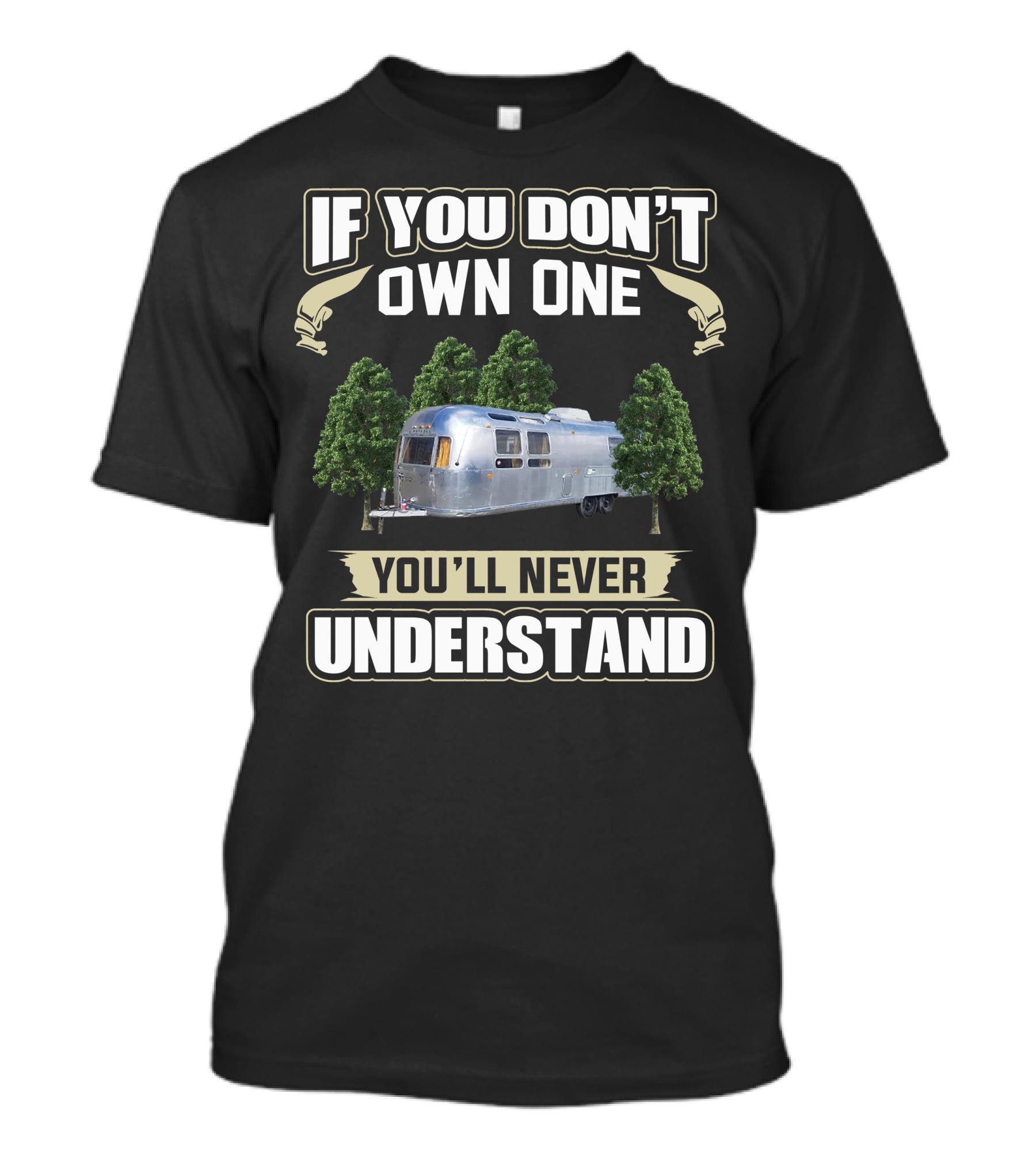If You Don't Own One You'll Never Understand Airstream Crazies T-Shirt