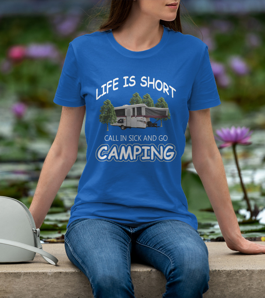 LIFE IS SHORT CALL IN SICK AND GO CAMPING Coleman Fleetwood Pop Up T-Shirt