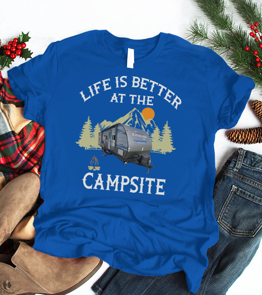 Life Is Better At The Campsite Catalina Camper Outdoor Adventure T-Shirt
