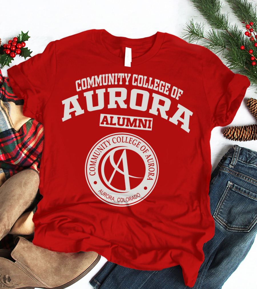 Community College Of Aurora Alumni Aurora Colorado T-Shirt