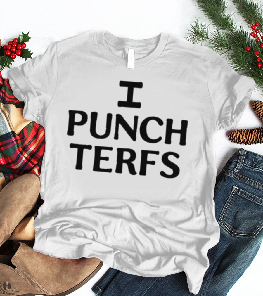 I Punch Terfs T-Shirt