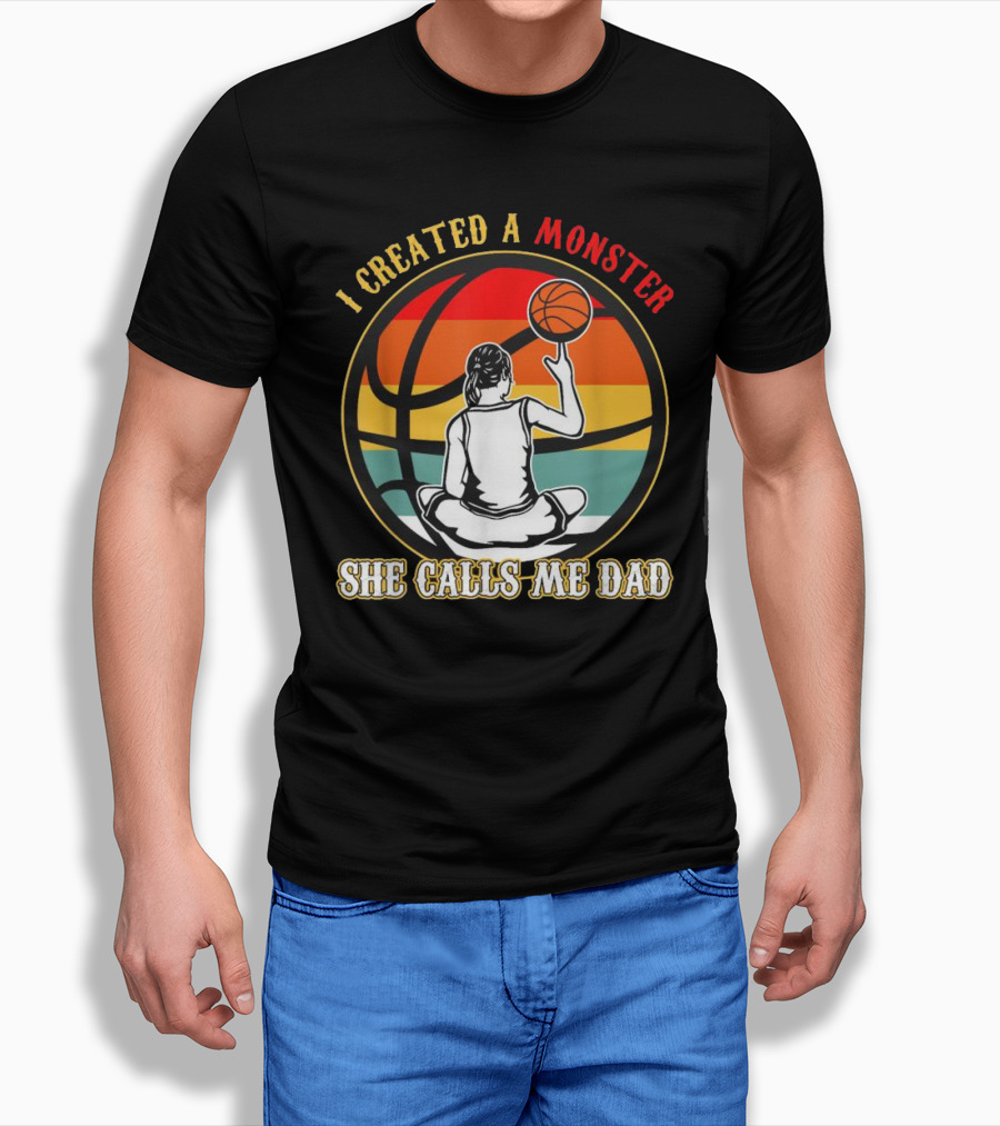 I Created A Monster She Calls Me Dad Retro Basketball T-Shirt