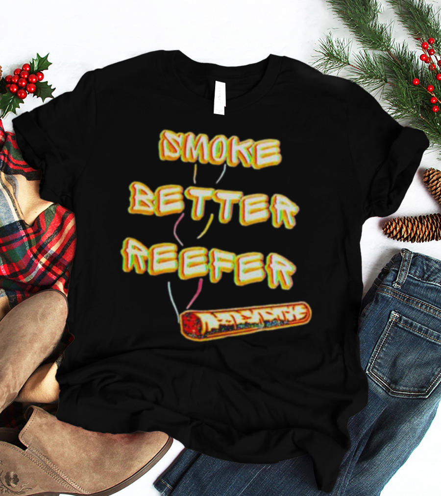 SMOKE BETTER REEFER VIBRANT BURNING PAPER IMAGE T-Shirt