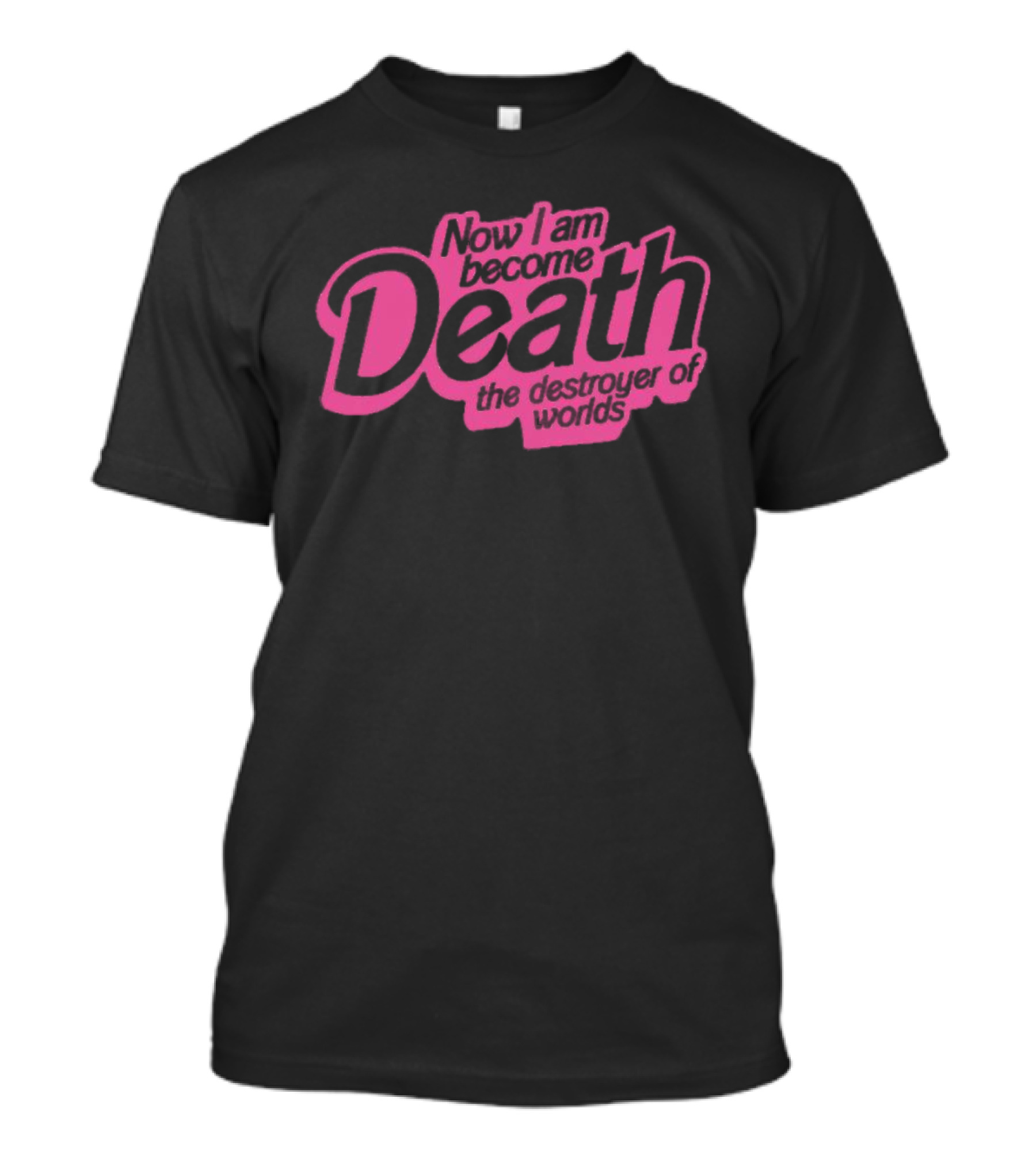 Now I Am Become Death The Destroyer Of Worlds T-Shirt