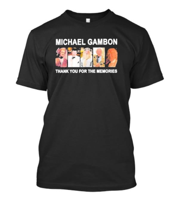 MICHAEL GAMBON THANK YOU FOR THE MEMORIES T-Shirt