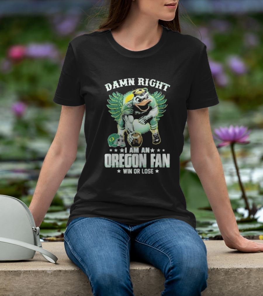 Damn Right I Am An Oregon Fan Win Or Lose Duck Mascot Football Helmets T-Shirt