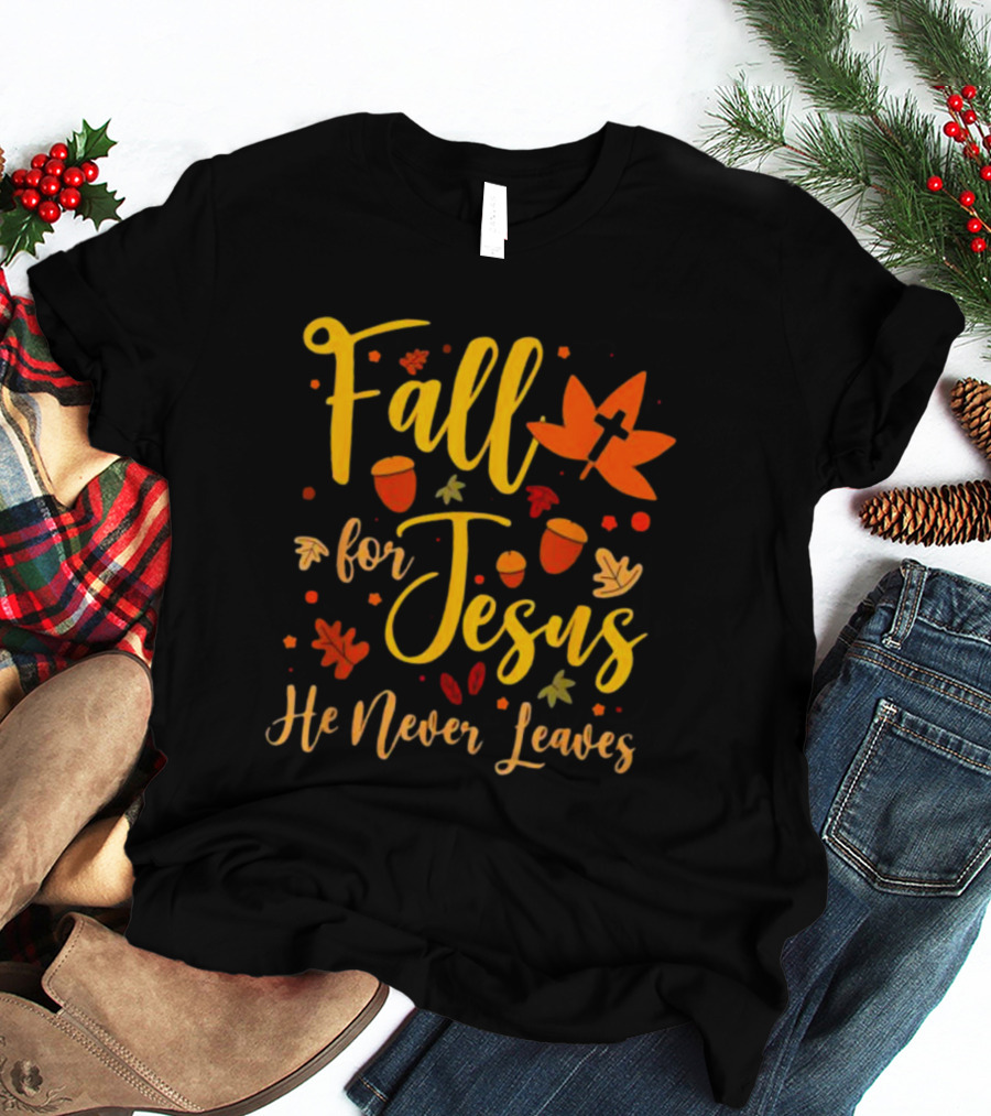 Fall For Jesus He Never Leaves Christian Halloween T-Shirt