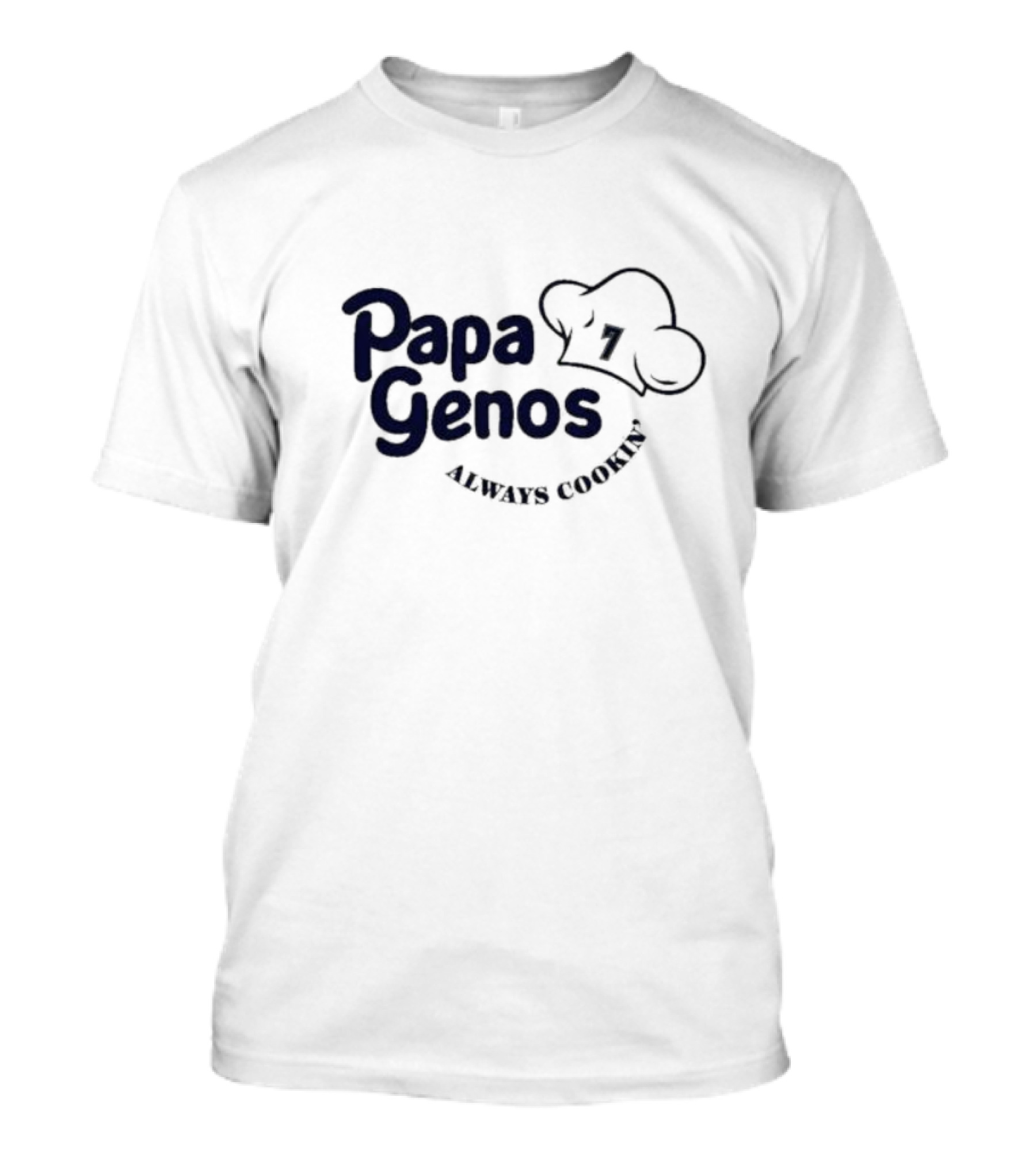 Papa Genos Always Cookin' Chef Hat 7 T-Shirt