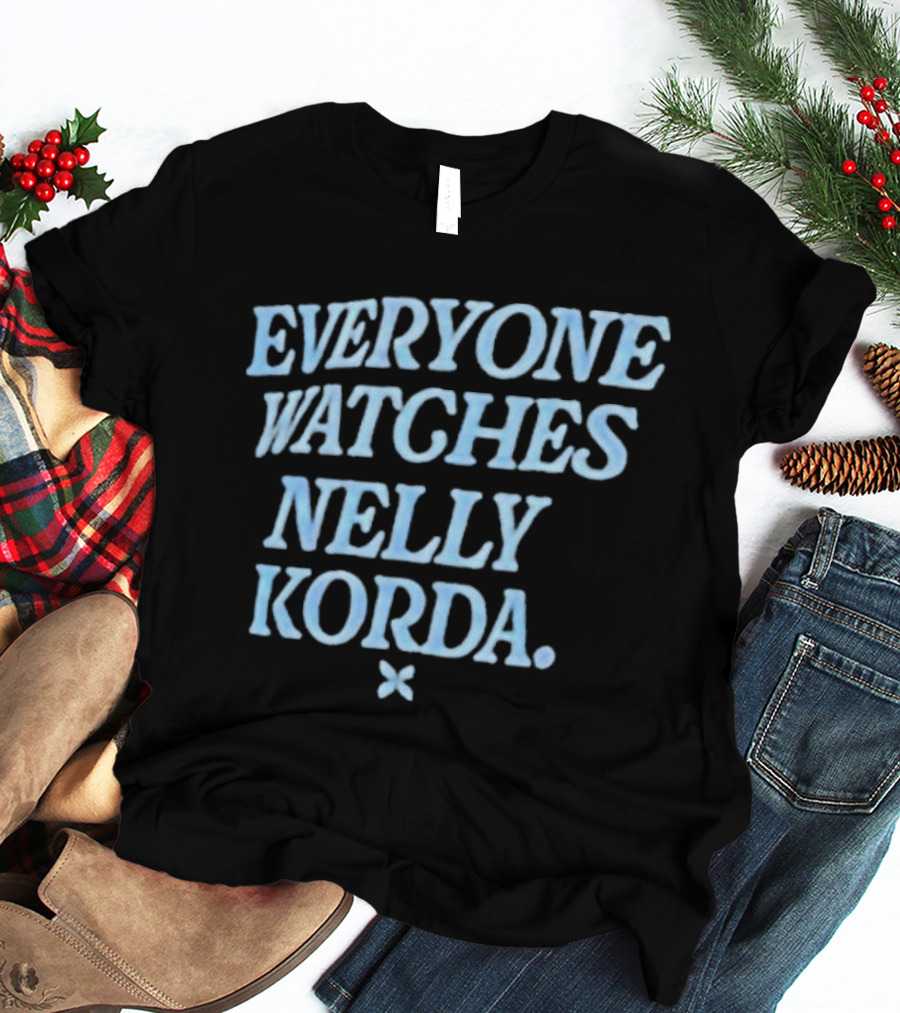 EVERYONE WATCHES NELLY KORDA T-Shirt