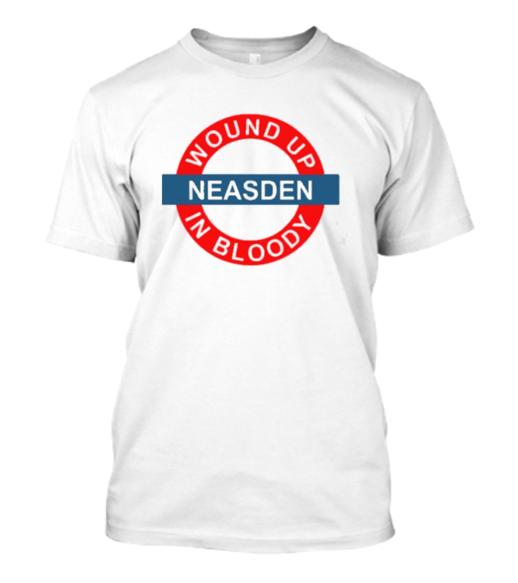 Wound Up Neasden In Bloody Tube T-Shirt