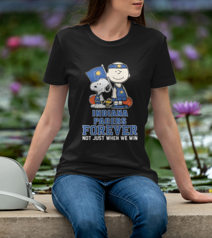 Snoopy Charlie Brown Woodstock Indiana Pacers Forever Not Just When We Win T-Shirt