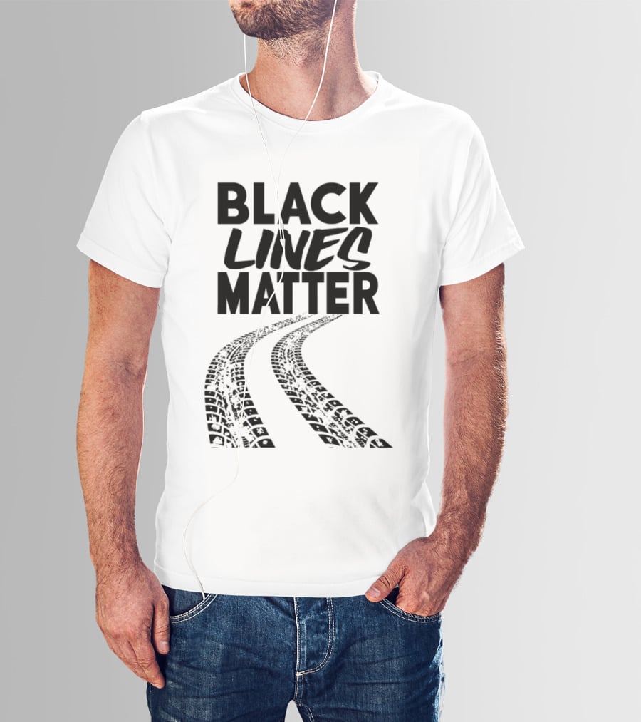 Black Lines Matter Tire Tracks T-Shirt