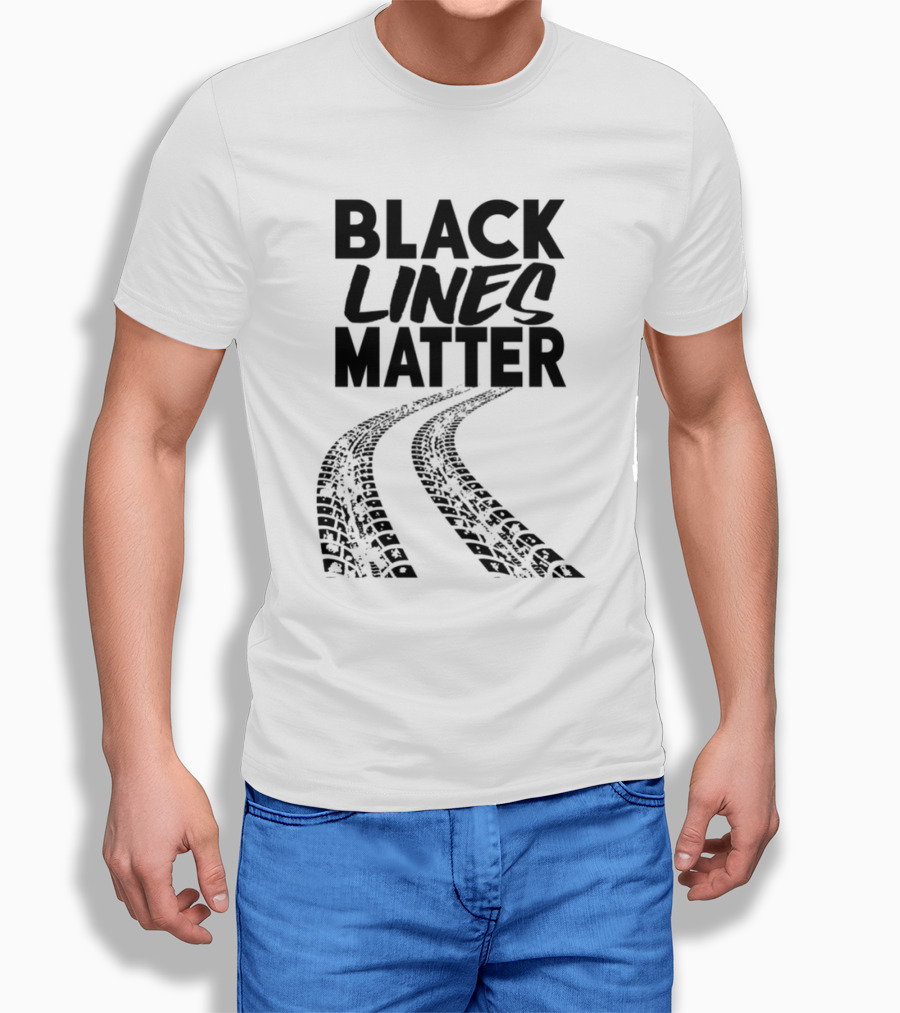 Black Lines Matter Tire Tracks T-Shirt