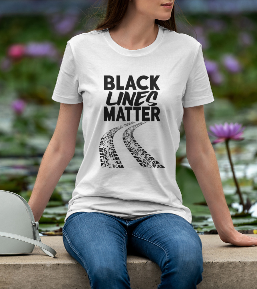 Black Lines Matter Tire Tracks T-Shirt