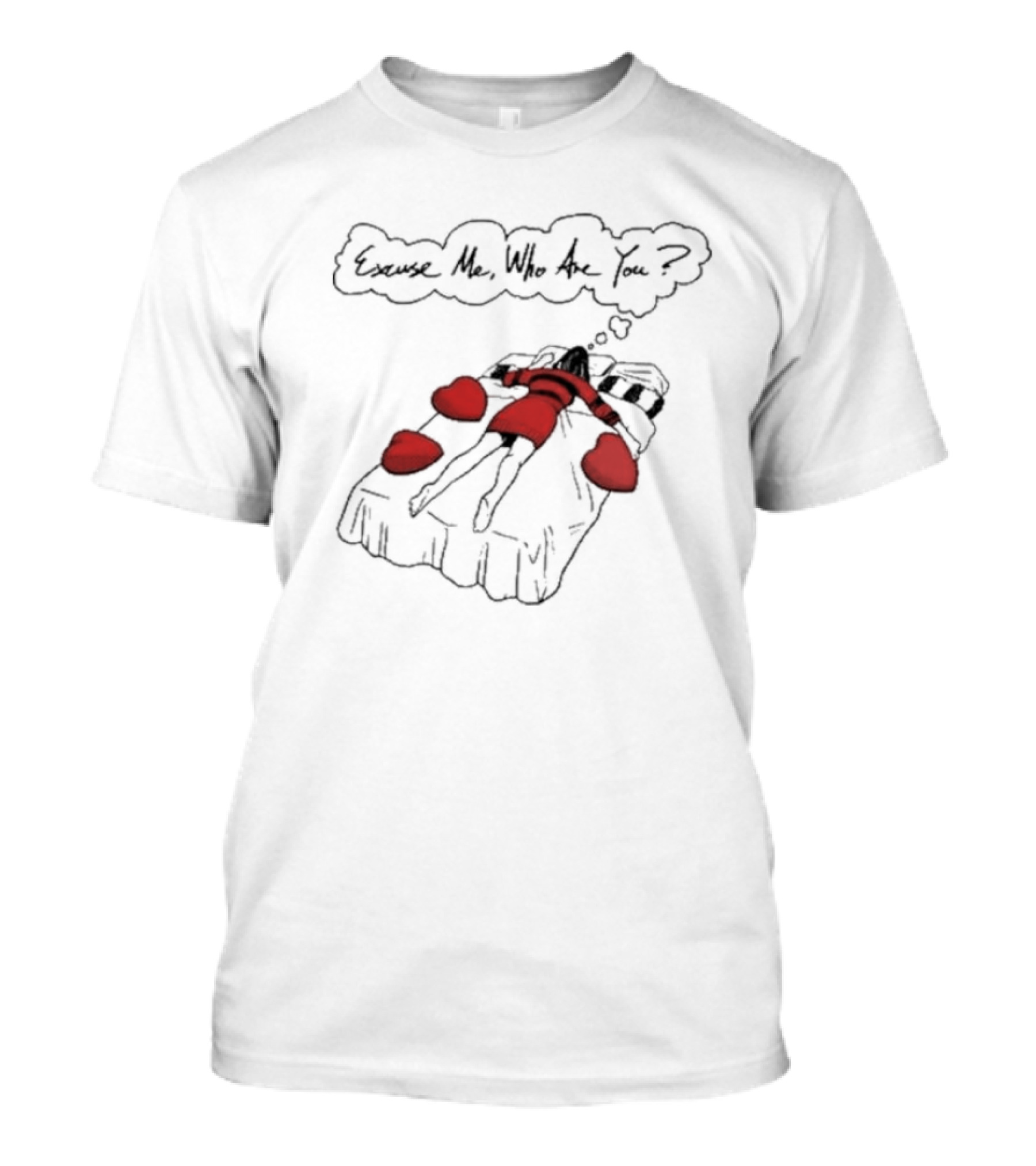 Cream Dream Excuse Me Who Are You Red Heart Bed T-Shirt