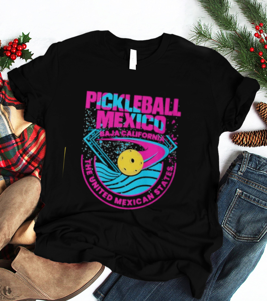 Pickleball Mexico Baja California The United Mexican States T-Shirt