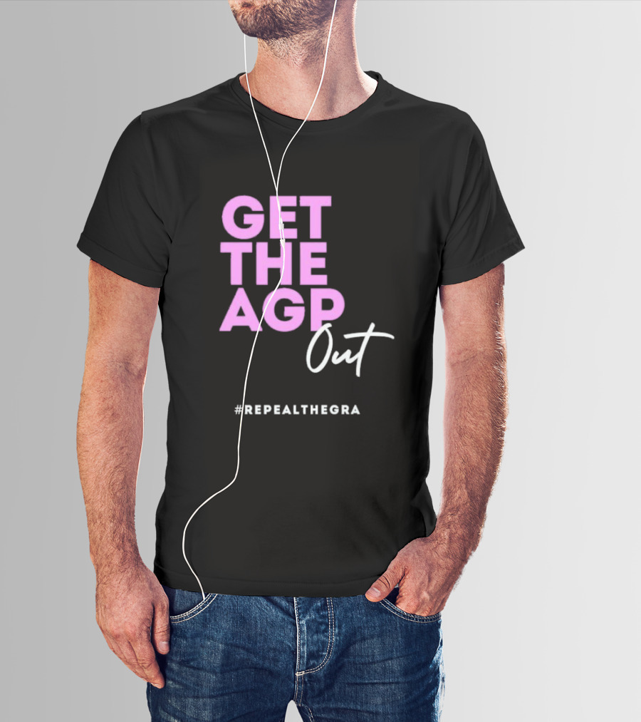 GET THE AGP OUT REPEALTHEGRA T-Shirt