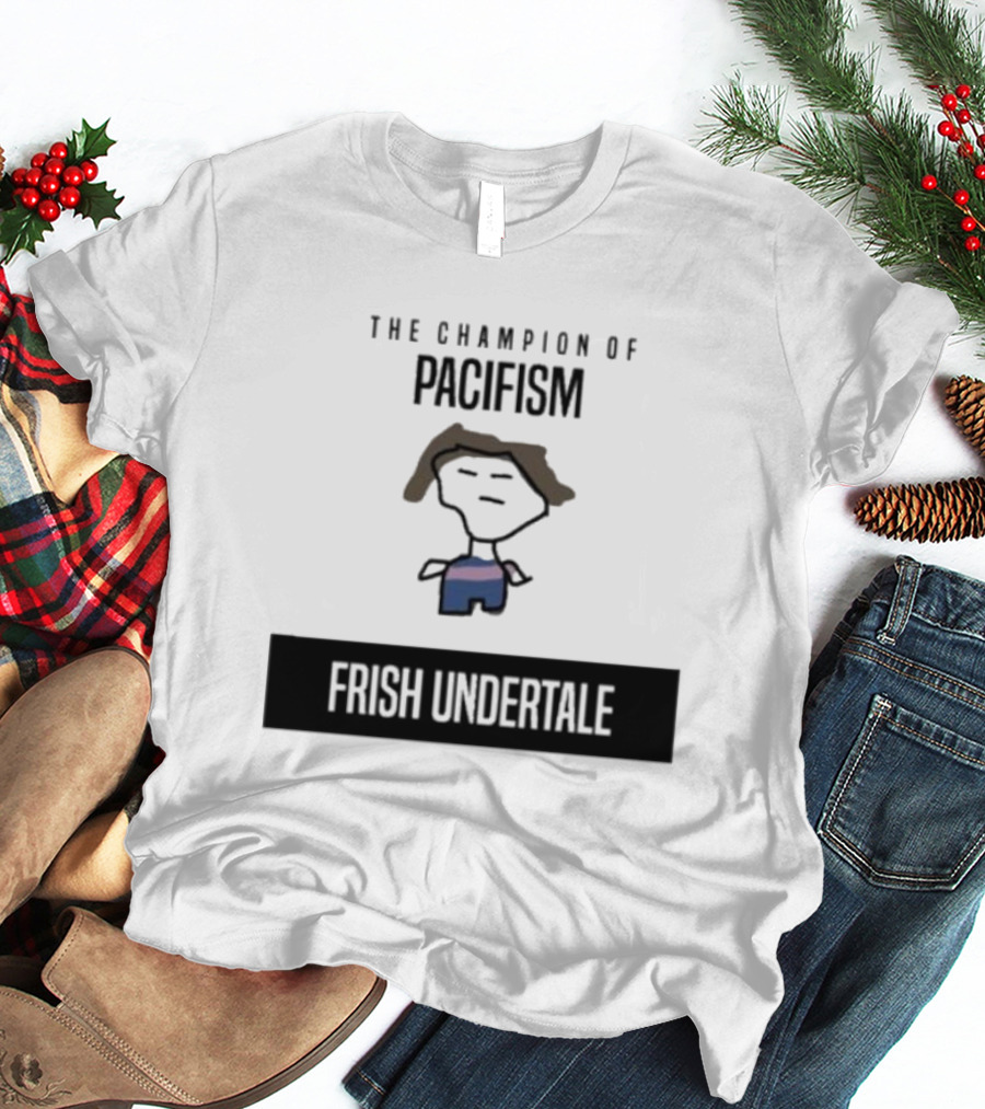 The Champion Of Pacifism Frish Undertale Iconic Character T-Shirt