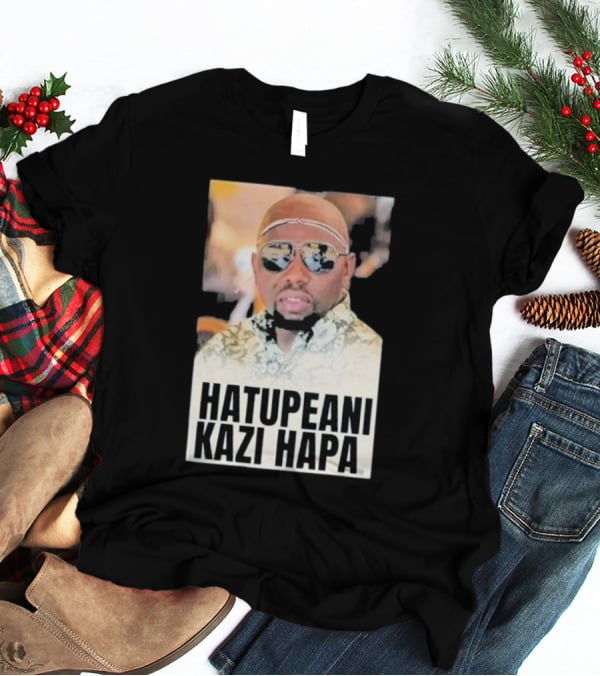 Hatupeani Kazi Hapa Sunglasses And Fashion T-Shirt