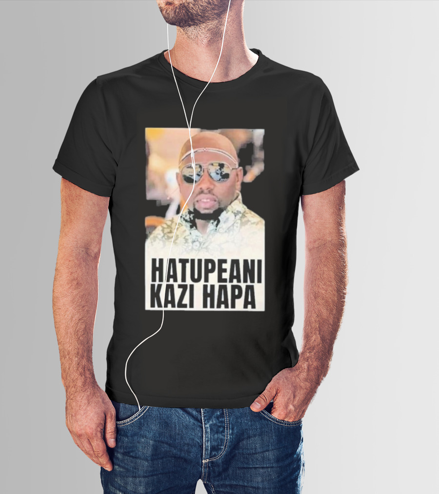 Hatupeani Kazi Hapa Sunglasses And Fashion T-Shirt