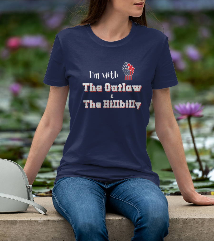 I'm With The Outlaw And The Hillbilly American Flag Fist T-Shirt