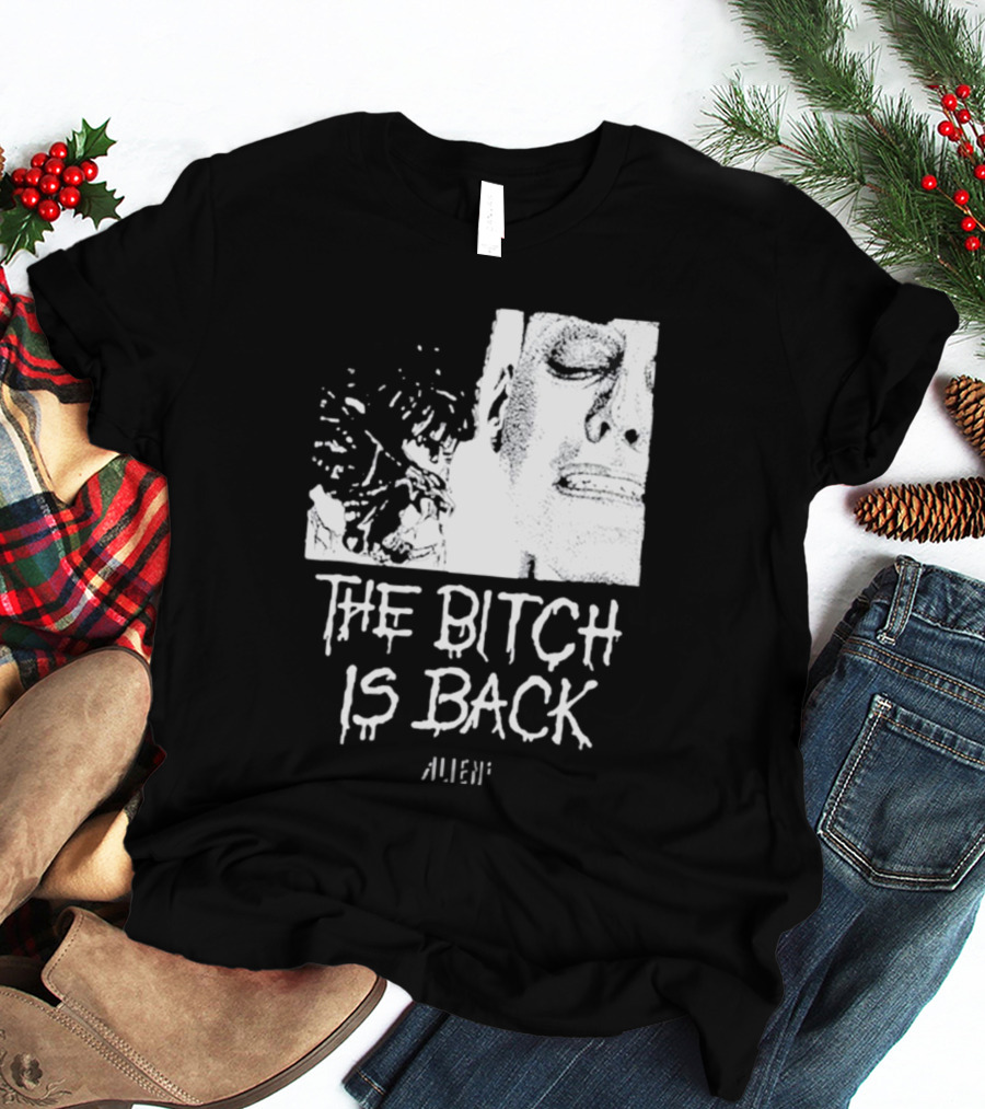 The Bitch Is Back Alien Movie T-Shirt