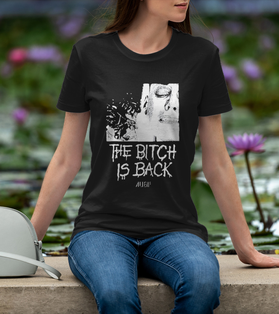 The Bitch Is Back Alien Movie T-Shirt