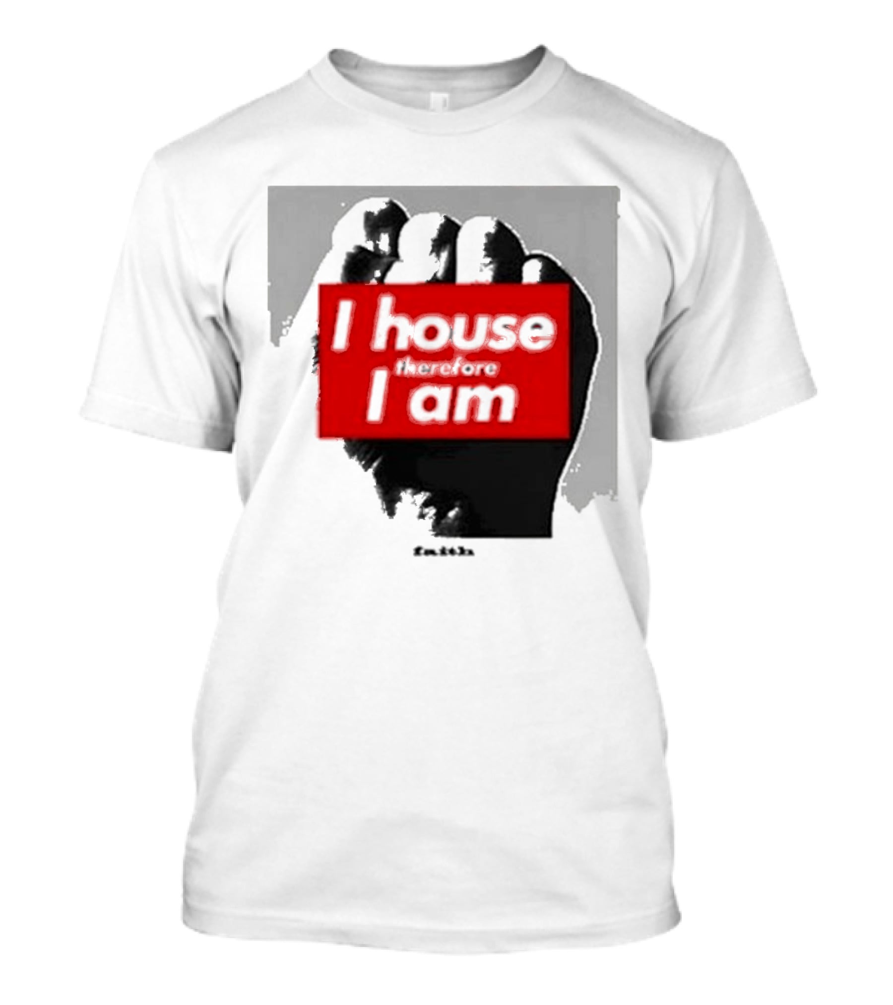 I House Therefore I Am Fist T-Shirt